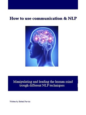 cover image of How to use communication & NLP Manipulating and leading the human mind trough different nlp techniques